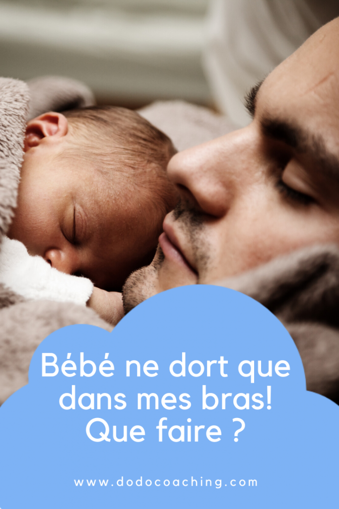 Bébé ne dort que dans mes bras! Que faire ?